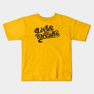 Livin the Dream Kids T-Shirt